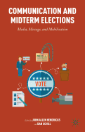 Communication and Midterm Elections: Media, Message, and Mobilization