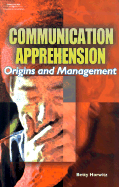 Communication Apprehension: Origins and Management