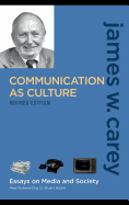 Communication as Culture: Essays on Media and Society