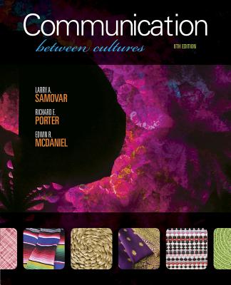 Communication Between Cultures - Samovar, Larry A, and Porter, Richard E, and McDaniel, Edwin R