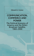 Communication, Commerce and Power: The Political Economy of America and the Direct Broadcast Satellite, 1960-2000