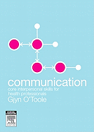 Communication: Core Interpersonal Skills for Health Professionals