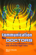 Communication for Doctors: How to Improve Patient Care and Minimize Legal Risks