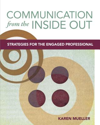 Communication from the Inside Out: Strategies for the Engaged Professional - Mueller, Karen, PT, PhD