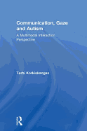 Communication, Gaze and Autism: A Multimodal Interaction Perspective