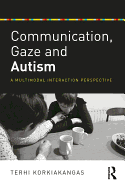 Communication, Gaze and Autism: A Multimodal Interaction Perspective