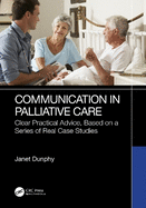 Communication in Palliative Care: Clear Practical Advice, Based on a Series of Real Case Studies