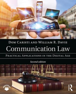 Communication Law: Practical Applications in the Digital Age - Caristi, Dom, and Davie, William R