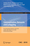 Communication, Networks and Computing: First International Conference, CNC 2018, Gwalior, India, March 22-24, 2018, Revised Selected Papers