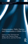 Communication, Public Opinion, and Globalization in Urban China