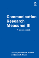 Communication Research Measures III: A Sourcebook