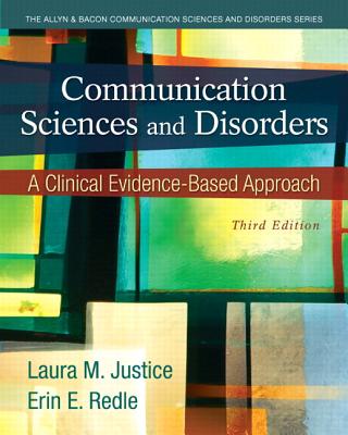 Communication Sciences and Disorders: A Clinical Evidence-Based Approach, Loose-Leaf Version - Justice, Laura M, PhD, and Redle, Erin
