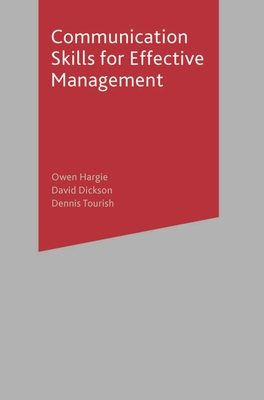 Communication Skills for Effective Management - Hargie, Owen, and Dickson, David, and Tourish, Dennis