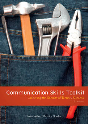 Communication Skills Toolkit: Unlocking the Secrets of Tertiary Success - Grellier, Jane, and Goerke, Veronica