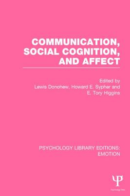 Communication, Social Cognition, and Affect (PLE: Emotion) - Donohew, Lewis (Editor), and Sypher, Howard E. (Editor), and Higgins, E. Tory (Editor)