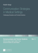 Communication Strategies in Medical Settings: Challenging Situations and Practical Solutions