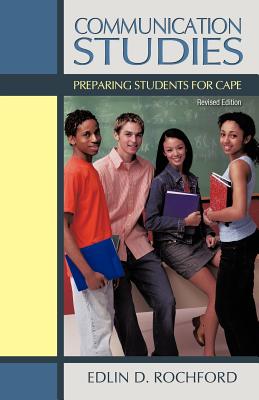 Communication Studies: Preparing students for CAPE - Rochford, Edlin D