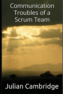 Communication Troubles of a Scrum Team - Cambridge, Julian