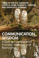 Communication Wisdom: Insights on Communication Principles, Messages, and Relationships