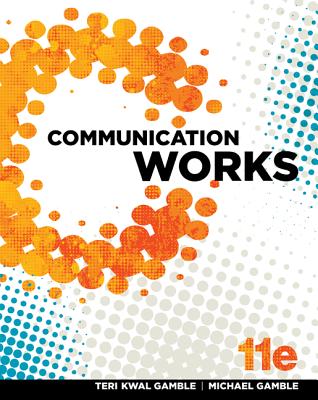 Communication Works - Gamble, Teri K, and Gamble, Michael