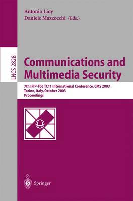 Communications and Multimedia Security. Advanced Techniques for Network and Data Protection: 7th IFIP TC-6 TC-11 International Conference, CMS 2003, Torino, Italy, October 2-3, 2003, Proceedings - Lioy, Antonio (Editor), and Mazzocchi, Daniele (Editor)