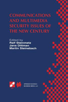 Communications and Multimedia Security Issues of the New Century: Ifip Tc6 / Tc11 Fifth Joint Working Conference on Communications and Multimedia Security (Cms'01) May 21-22, 2001, Darmstadt, Germany - Steinmetz, Ralf (Editor), and Dittmann, Jana (Editor), and Steinebach, Martin (Editor)