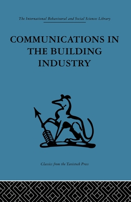 Communications in the Building Industry: The report of a pilot study - Higgin, Gurth (Editor), and Jessop, Neil (Editor)