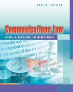 Communications Law: Liberties, Restraints, and the Modern Media - Zelezny, John D
