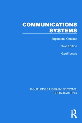 Communications Systems: Engineers' Choices - Lewis, Geoff