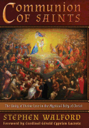 Communion of Saints: The Unity of Divine Love in the Mystical Body of Christ