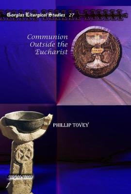 Communion Outside the Eucharist - Tovey, Phillip