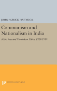 Communism and Nationalism in India: M.N. Roy and Comintern Policy, 1920-1939