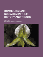 Communism and Socialism in Their History and Theory: A Sketch