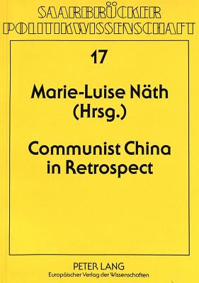 Communist China in Retrospect: East European Sinologists Remember the First Fifteen Years of the PRC - Nath, Marie-Luise (Editor)