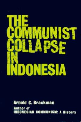 Communist Collapse in Indonesia - Brackman, Arnold