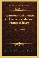 Communist Infiltration Of Hollywood Motion-Picture Industry: Part Three