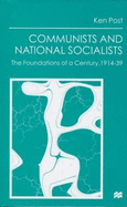 Communists and National Socialists: The Foundations of a Century, 1914-39 - Post, Ken