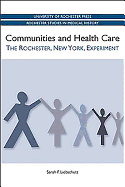 Communities and Health Care: The Rochester, New York, Experiment