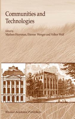 Communities and Technologies - Huysman, M H (Editor), and Wenger, Etienne (Editor), and Wulf, Volker (Editor)