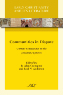 Communities in Dispute: Current Scholarship on the Johannine Epistles