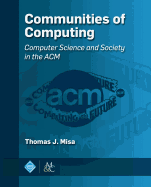 Communities of Computing: Computer Science and Society in the ACM