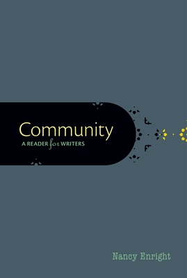 Community: A Reader for Writers - Enright, Nancy