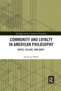 Community and Loyalty in American Philosophy: Royce, Sellars, and Rorty