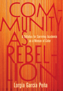 Community as Rebellion: A Syllabus for Surviving Academia as a Woman of Color