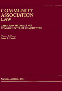 Community Association Law: Cases and Materials on Common Interest Communities - Hyatt, Wayne S, and French, Susan F