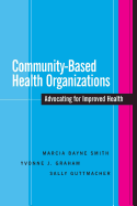 Community-Based Health Organizations: Advocating for Improved Health