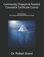 Community Chaplain & Pastoral Counselor Certificate Course: Presented by The Family Afterward Resource Center