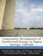 Community Development of Geothermal Energy in Pagosa Springs, Colorado