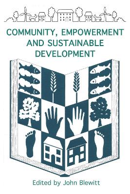 Community, Empowerment and Sustainable Development - Blewitt, John (Editor)