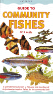 Community Fishes: A Splendid Introduction to the Care and Breeding of 60 Freshwater Tropical Fishes for the Community Tank - Mills, Dick